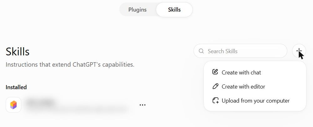 The ChatGPT Skills page with the add menu open: Create with chat, Create with editor, and Upload from your computer.